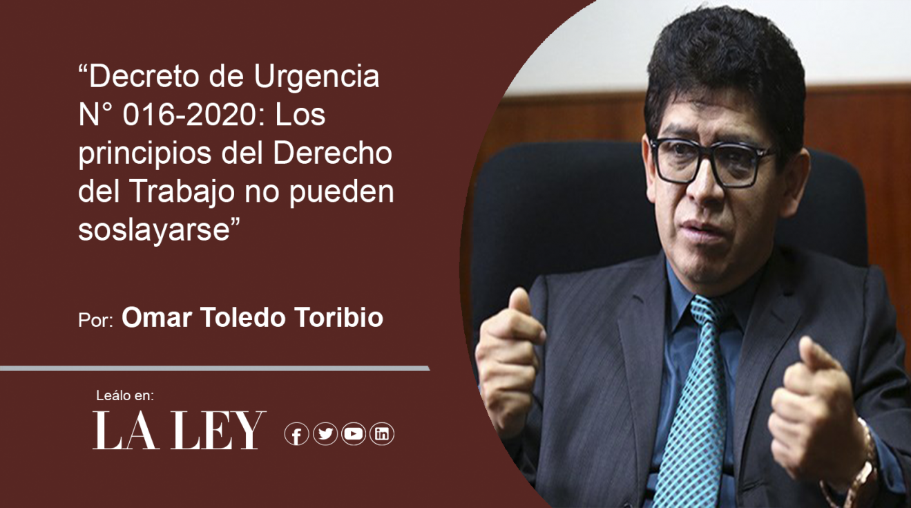 Decreto de Urgencia No 016-2020: Los principios del Derecho del Trabajo no pueden soslayarse